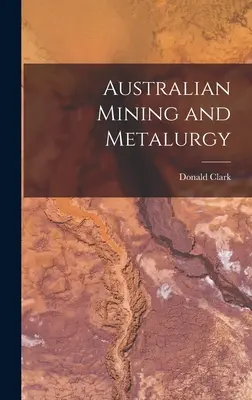 Mineraria e metallurgia australiana - Australian Mining and Metalurgy