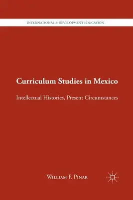 Studi sul curriculum in Messico: Storie intellettuali, circostanze attuali - Curriculum Studies in Mexico: Intellectual Histories, Present Circumstances