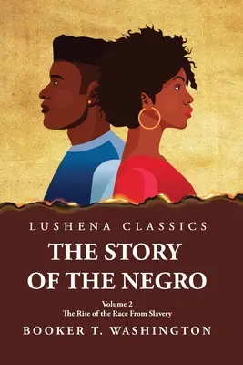 La storia del negro, l'ascesa della razza dalla schiavitù, vol. 2 in brossura - The Story of the Negro the Rise of the Race from Slavery, Vol. 2 Paperback