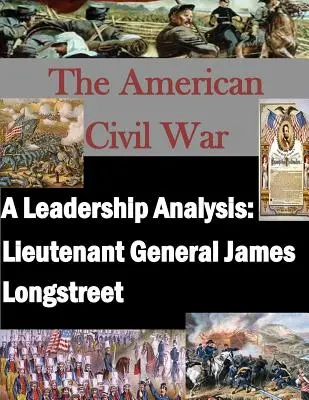 Analisi della leadership: Il tenente generale James Longstreet - A Leadership Analysis: Lieutenant General James Longstreet