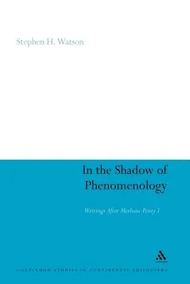 All'ombra della fenomenologia: Scritti dopo Merleau-Ponty I - In the Shadow of Phenomenology: Writings After Merleau-Ponty I
