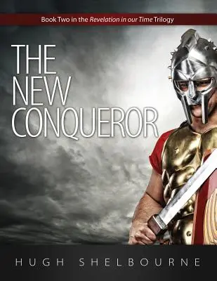 Il nuovo conquistatore: Il secondo libro della trilogia dell'Apocalisse nel nostro tempo - The New Conqueror: Book Two in the Revelation in Our Time Trilogy