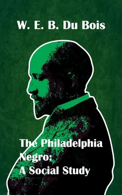 Studio sociale negro di Filadelfia con copertina rigida - Philadelphia Negro Social Study Hardcover