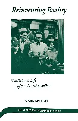 Reinventare la realtà: l'arte e la vita di Rouben Mamoulian - Reinventing Reality-The Art and Life of Rouben Mamoulian