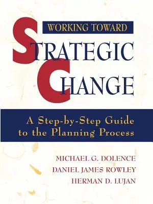Lavorare per il cambiamento strategico: Una guida passo-passo al processo di pianificazione - Working Toward Strategic Change: A Step-By-Step Guide to the Planning Process