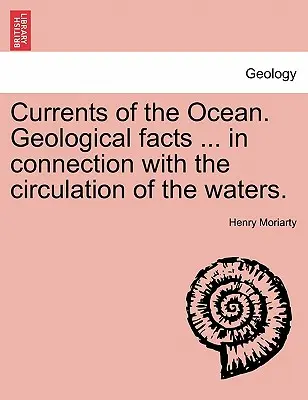 Le correnti dell'oceano. Fatti geologici ... in connessione con la circolazione delle acque. - Currents of the Ocean. Geological Facts ... in Connection with the Circulation of the Waters.
