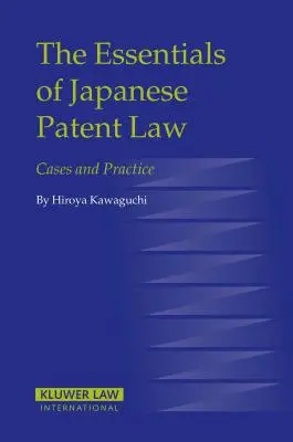 Gli elementi essenziali del diritto brevettuale giapponese: Casi e pratica - The Essentials of Japanese Patent Law: Cases and Practice