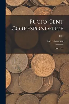 Corrispondenza di Fugio Cent: 1951-1959; 1951 - Fugio Cent Correspondence: 1951-1959; 1951