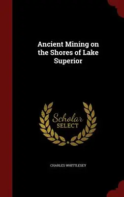 Antiche miniere sulle rive del Lago Superiore - Ancient Mining on the Shores of Lake Superior
