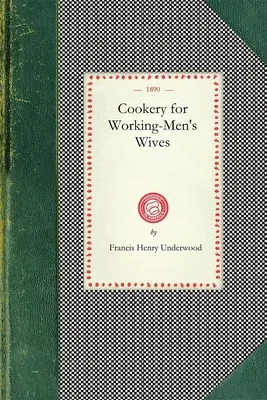 La cucina per le mogli degli operai - Cookery for Working-Men's Wives