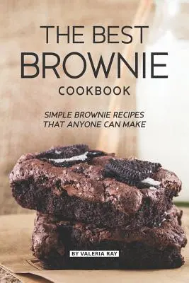 Il miglior ricettario di brownie: Ricette semplici di brownie che chiunque può fare - The Best Brownie Cookbook: Simple Brownie Recipes That Anyone Can Make