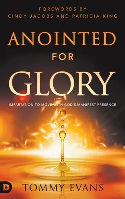 Unti per la gloria: L'impartizione per muoversi con la presenza manifesta di Dio - Anointed for Glory: Impartation to Move with God's Manifest Presence
