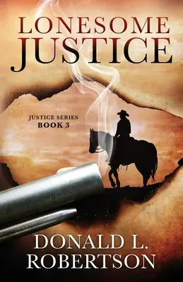 Giustizia solitaria: Serie Giustizia - Libro 3 - Lonesome Justice: Justice Series - Book 3