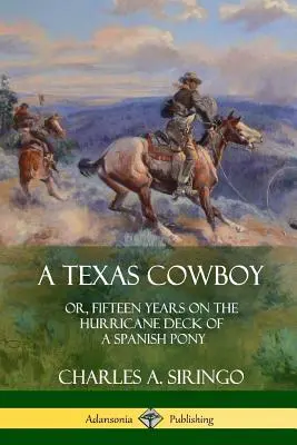 Un cowboy del Texas: o, quindici anni sul ponte degli uragani di un pony spagnolo - A Texas Cowboy: or, Fifteen Years on the Hurricane Deck of a Spanish Pony