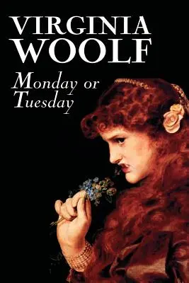 Lunedì o martedì di Virginia Woolf, Narrativa, Classici, Letteratura, Racconti brevi - Monday or Tuesday by Virginia Woolf, Fiction, Classics, Literary, Short Stories