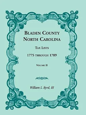 Contea di Bladen, Carolina del Nord, elenchi delle tasse: Dal 1775 al 1789, volume II - Bladen County, North Carolina, Tax Lists: 1775 Through 1789, Volume II