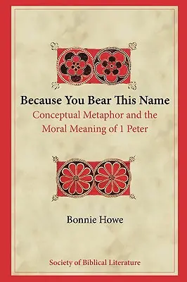 Perché porti questo nome: La metafora concettuale e il significato morale di 1 Pietro - Because You Bear This Name: Conceptual Metaphor and the Moral Meaning of 1 Peter