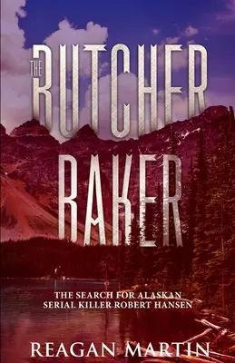 Il macellaio Baker: La ricerca del serial killer dell'Alaska Robert Hansen - The Butcher Baker: The Search for Alaskan Serial Killer Robert Hansen