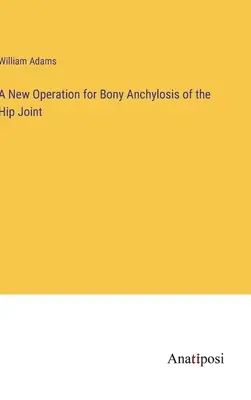 Un nuovo intervento per l'anchilosi ossea dell'anca - A New Operation for Bony Anchylosis of the Hip Joint