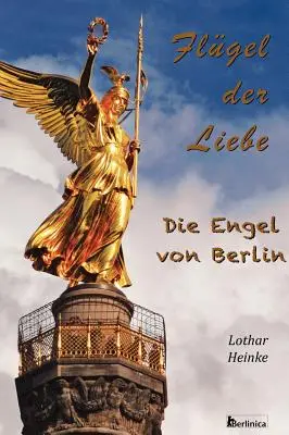 Flugel Der Liebe. L'Engel di Berlino - Flugel Der Liebe. Die Engel Von Berlin