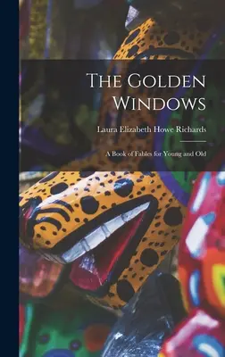 Le finestre d'oro: Un libro di favole per grandi e piccini - The Golden Windows: A Book of Fables for Young and Old