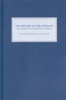 La storia dei Normanni di Amato di Montecassino - The History of the Normans by Amatus of Montecassino