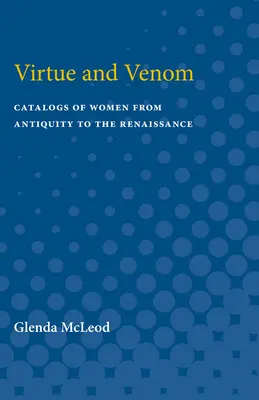 Virtù e veleno: Cataloghi di donne dall'antichità al Rinascimento - Virtue and Venom: Catalogs of Women from Antiquity to the Renaissance