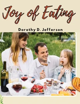 La gioia di mangiare: Ricette veloci e salutari che vorrai mangiare - Joy of Eating: Fast, and Healthy Recipes You'll Want to Eat