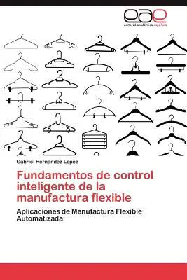 Fondamenti di controllo intelligente della produzione flessibile - Fundamentos de Control Inteligente de La Manufactura Flexible