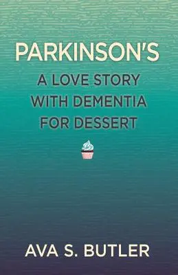 Parkinson: Una storia d'amore con demenza per dessert - Parkinson's: A Love Story with Dementia for Dessert