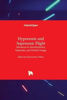 Volo ipersonico e supersonico - Progressi nell'aerodinamica, nei materiali e nella progettazione dei veicoli - Hypersonic and Supersonic Flight - Advances in Aerodynamics, Materials, and Vehicle Design