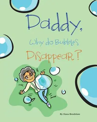 Papà, perché le bolle scompaiono? - Daddy, Why Do Bubbles Disappear?