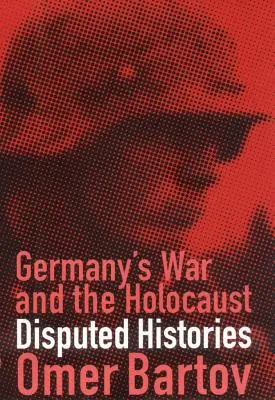 La guerra in Germania e l'Olocausto: Storie controverse - Germany's War and the Holocaust: Disputed Histories