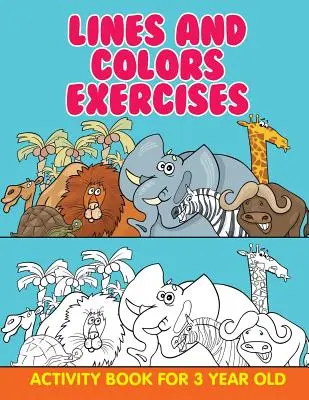 Esercizi su linee e colori: Libro di attività per bambini di 3 anni - Lines and Colors Exercises: Activity Book For 3 Year Old