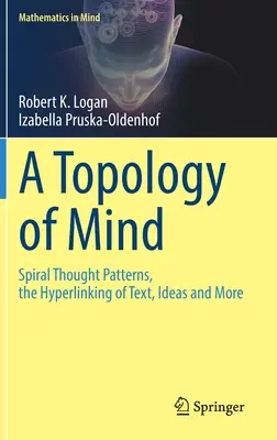 Una topologia della mente: schemi di pensiero a spirale, collegamento ipertestuale di testi, idee e altro ancora - A Topology of Mind: Spiral Thought Patterns, the Hyperlinking of Text, Ideas and More