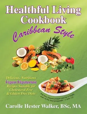 Ricettario per una vita sana: Stile caraibico - Healthful Living Cookbook: Caribbean Style