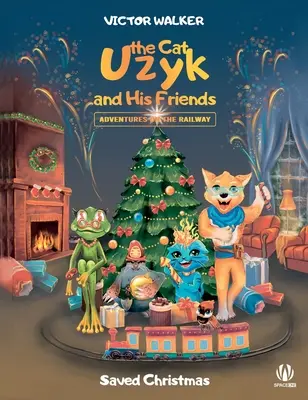 Il gatto Uzyk e i suoi amici. Avventure in ferrovia. Il Natale salvato - Uzyk the Cat and His Friends. Adventures on the Railway. Saved Christmas