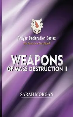 Serie di dichiarazioni di preghiera: Armi di distruzione di massa II - Prayer Declaration Series: Weapons of Mass Destruction II