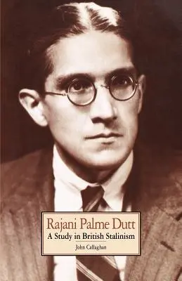 Rajani Palme Dutt: Uno studio sullo stalinismo britannico - Rajani Palme Dutt: A Study in British Stalinism