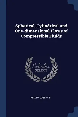 Flussi sferici, cilindrici e monodimensionali di fluidi comprimibili - Spherical, Cylindrical and One-dimensional Flows of Compressible Fluids