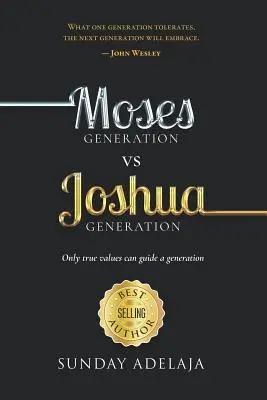 La generazione di Mosè contro la generazione di Giosuè: Solo i veri valori possono guidare una generazione - Moses Generation Vs Joshua Generation: Only True Values Can Guide a Generation