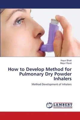 Come sviluppare un metodo per gli inalatori polmonari a polvere secca - How to Develop Method for Pulmonary Dry Powder Inhalers