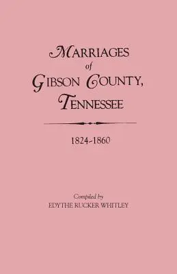 Matrimoni della contea di Gibson, Tennessee, 1824-1860 - Marriages of Gibson County, Tennessee, 1824-1860