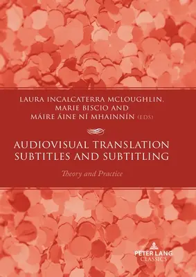 Traduzione audiovisiva - Sottotitoli e sottotitoli: Teoria e pratica - Audiovisual Translation - Subtitles and Subtitling: Theory and Practice
