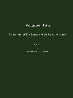Antenati del dottor Bernardo de Urrutia Matos - Ancestors of Dr Bernardo de Urrutia Matos