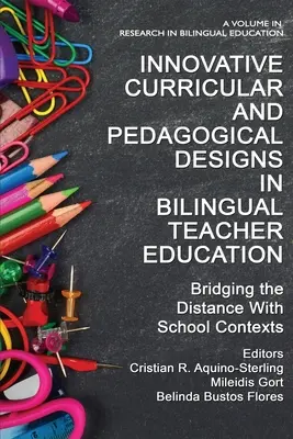 Progetti curricolari e pedagogici innovativi nella formazione degli insegnanti bilingue: Colmare la distanza con i contesti scolastici - Innovative Curricular and Pedagogical Designs in Bilingual Teacher Education: Bridging the Distance with School Contexts
