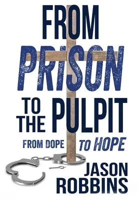 Dalla prigione al pulpito: Dalla droga alla speranza - From Prison to the Pulpit: From Dope to Hope