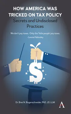 Come l'America è stata ingannata sulla politica fiscale: Segreti e pratiche non rivelate - How America Was Tricked on Tax Policy: Secrets and Undisclosed Practices