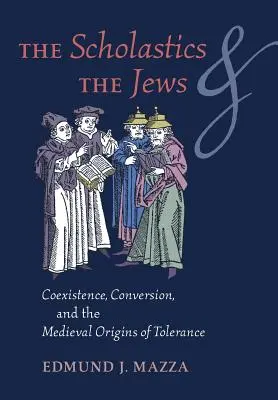 Gli scolastici e gli ebrei: Coesistenza, conversione e origini medievali della tolleranza - The Scholastics and the Jews: Coexistence, Conversion, and the Medieval Origins of Tolerance