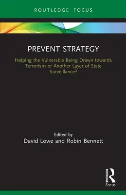 Strategia di prevenzione: Helping the Vulnerable Being Drawn towards Terrorism or Another Layer of State Surveillance? - Prevent Strategy: Helping the Vulnerable Being Drawn towards Terrorism or Another Layer of State Surveillance?